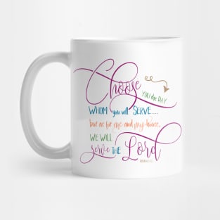 Choose who you will serve - Joshua 24:15 Mug